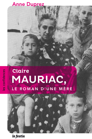 Claire Mauriac le roman d'une mère