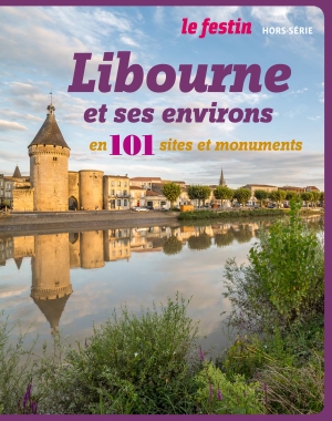 Libourne et ses environs en 101 sites et monuments