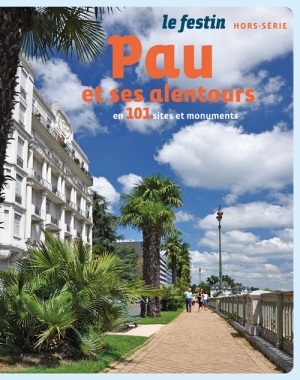 Pau et ses alentours en 101 sites et monuments | Le Festin