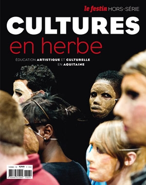 Cultures en herbe - Éducation artistique et culturelle en Aquitaine | Le Festin Cultures en herbe - Éducation artistique et culturelle en Aquitaine | Le Festin