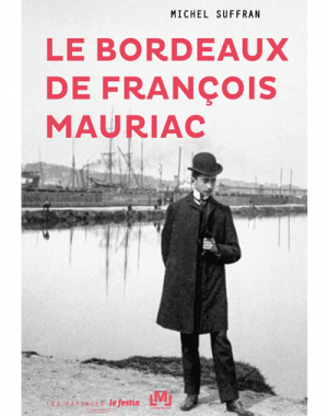 Le Bordeaux de François Mauriac - Michel Suffran