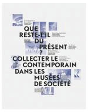 Que reste-t-il du présent ? Collecter le contemporain | Le Festin