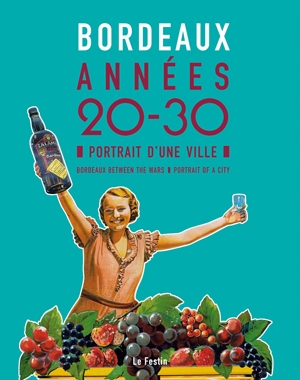 Bordeaux années 20-30 - Portrait d'une ville | Le Festin