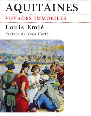 Aquitaines - Voyages immobiles | Louis Emié | Le Festin
