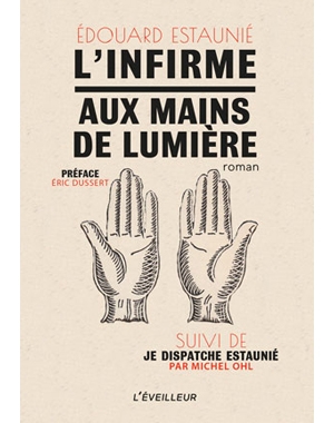 L'infirme aux mains de lumiere Edouard Estaunié Le Festin Editions l'Eveilleur