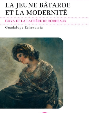 La Jeune Bâtarde et la modernité. Goya et La laitière de Bordeaux | Le Festin