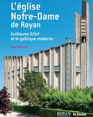 L'Église Notre-Dame de Royan - Guillaume Gillet et le gothique moderne | Le Festin