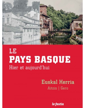 Le Pays basque hier et eujourd'hui / Euskal Herria, aitzin gero 