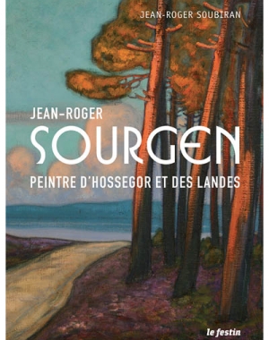 Jean-Roger Sourgen. Peintre d'Hossegor et des Landes