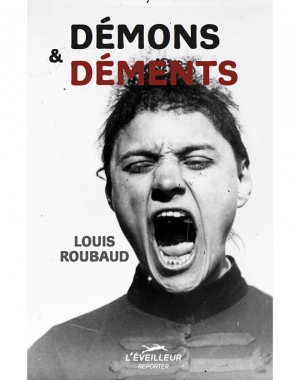 Démons & déments - Louis Roubaud