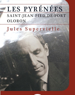 Les Pyrénées. Saint-Jean-Pied-de-Port. Oloron | Jules Supervielle | Le Festin