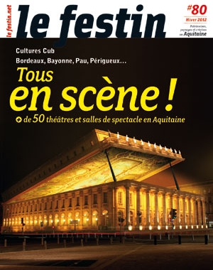 Le Festin #80 - Tous en scène ! Théâtres et salles de spectacle en Aquitaine Le Festin #80 - Tous en scène ! Théâtres et salles de spectacle en Aquitaine