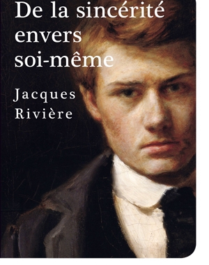 De la sincérité envers soi-même | Jacques Rivière | Le Festin
