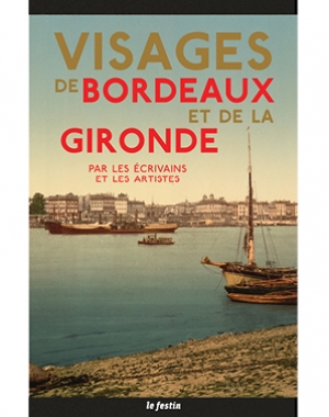 Visages de Bordeaux et de la Gironde